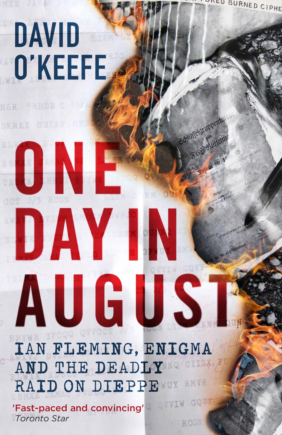 One Day In August Ian Fleming Enigma And The Deadly Raid On Dieppe David Okeefe
