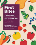 First Bites A Sciencebased Guide To Nutrition For Babys First 1000 Days Evelyn Rusli