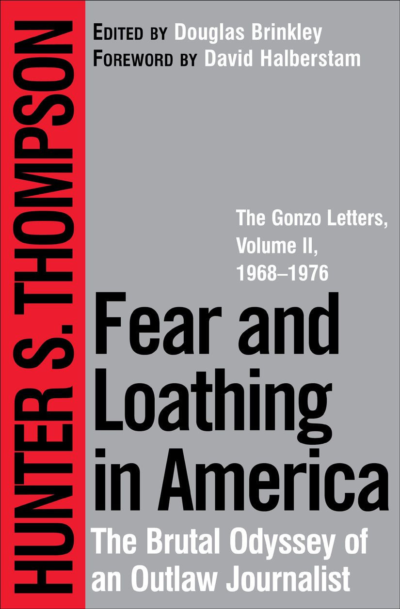 Fear And Loathing In America The Brutal Odyssey Of An Outlaw Journalist Gonzo Letters Hunter S Thompson