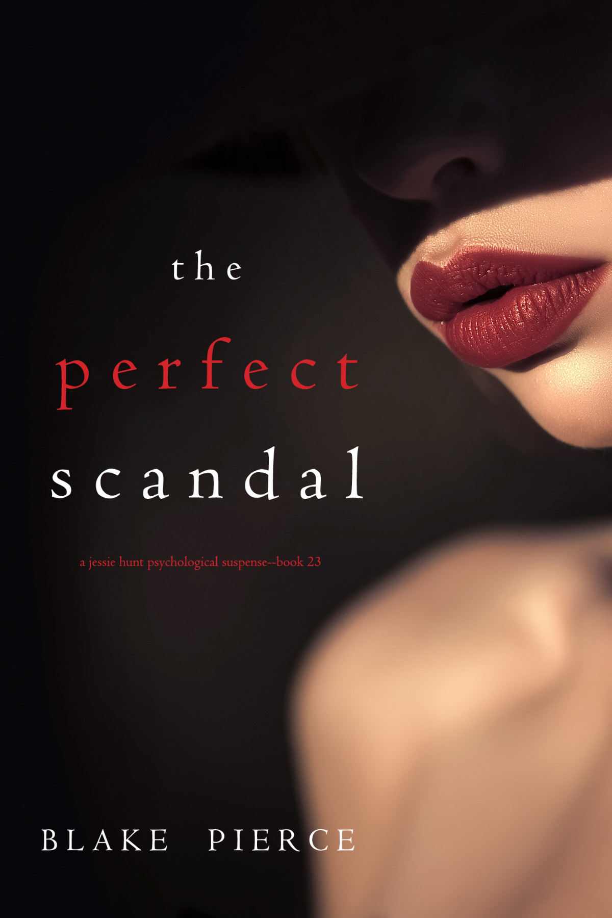 The Perfect Scandal A Jessie Hunt Psychological Suspense Thrillerbook Twentythree Blake Pierce