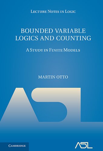 Bounded Variable Logics And Counting A Study In Finite Models 1st Edition Martin Otto