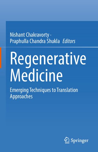 Regenerative Medicine Emerging Techniques To Translation Approaches Nishant Chakravorty