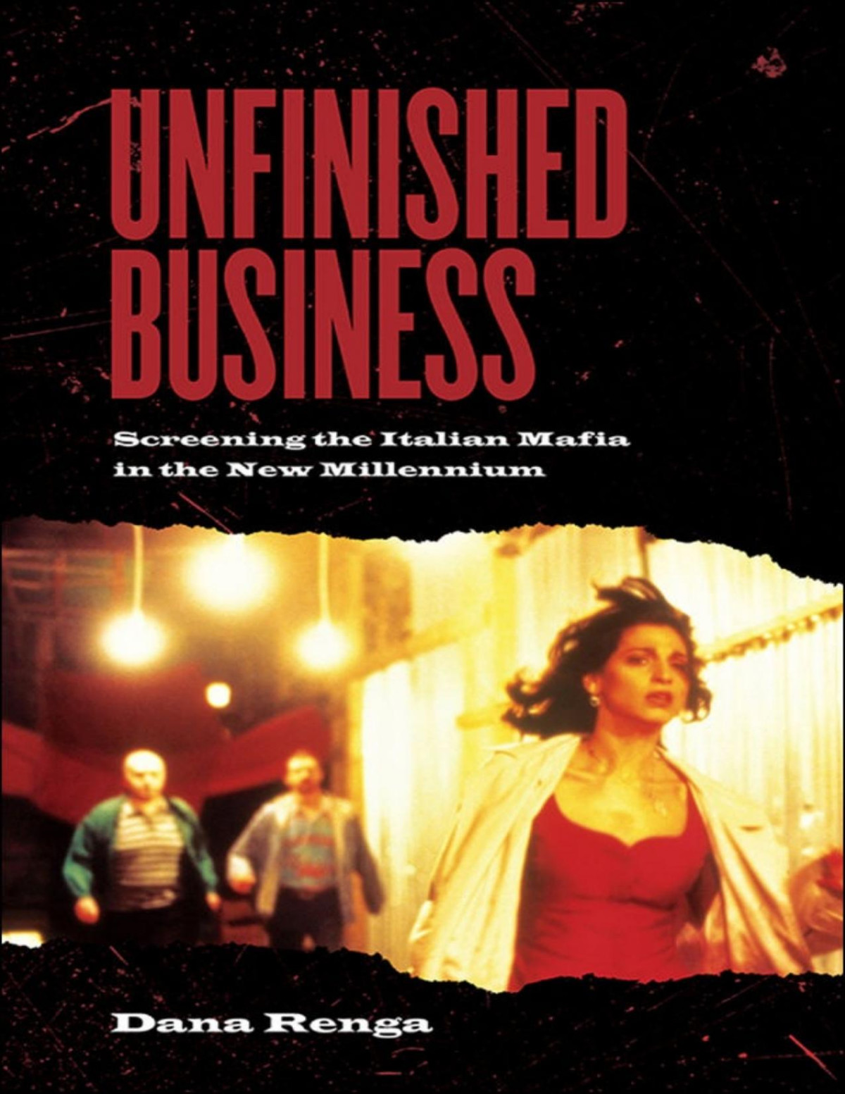 Unfinished Business Screening The Italian Mafia In The New Millennium Toronto Italian Studies Paperback Dana Renga