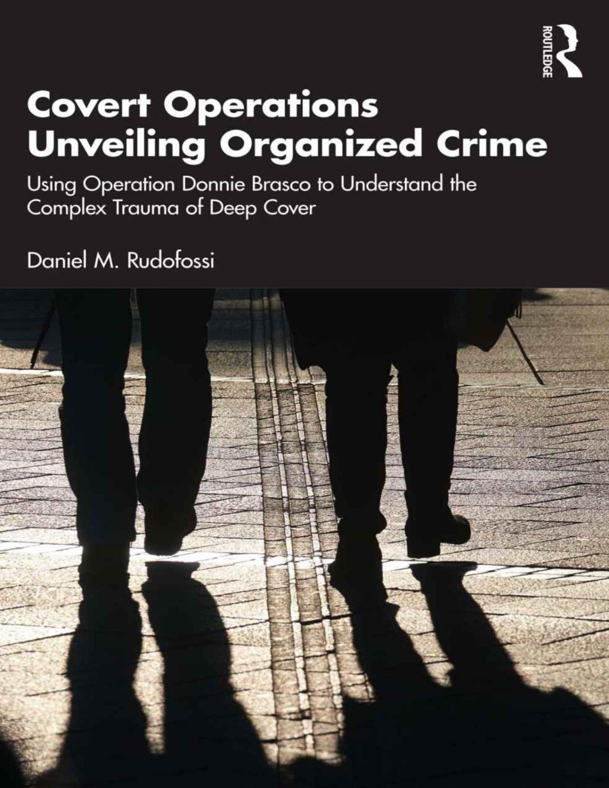 Covert Operations Unveiling Organized Crime Daniel M Rudofossi