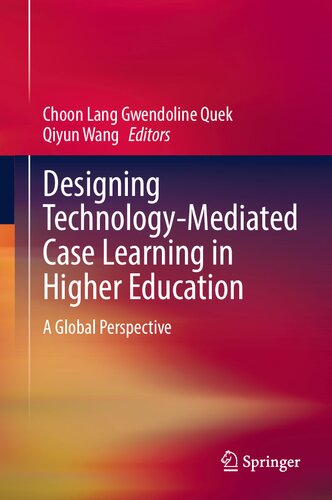 Designing Technologymediated Case Learning In Higher Education Choon Lang Gwendoline Quek