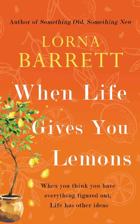 When Life Gives You Lemons A Story Of Friendship Love And Whole Lot Of Curveballs Lorna Barrett