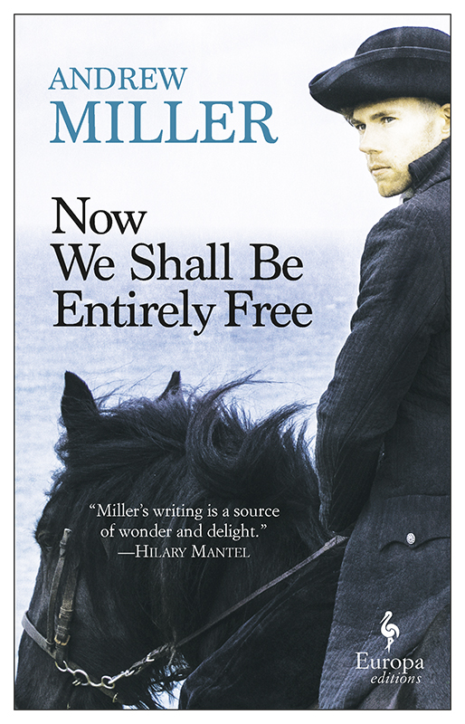 Now We Shall Be Entirely Free Miller Andrew