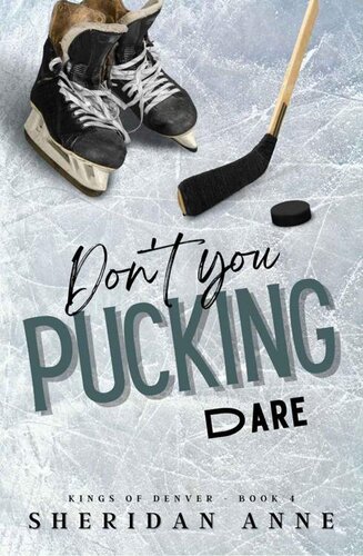 Dont You Pucking Dare Kings Of Denver Book 4 Sheridan Anne