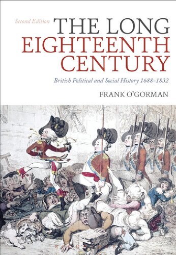 The Long Eighteenth Century British Political And Social History 16881832 Frank Ogorman