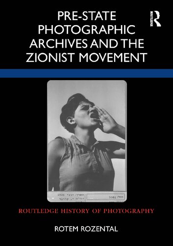 Prestate Photographic Archives And The Zionist Movement Rotem Rozental