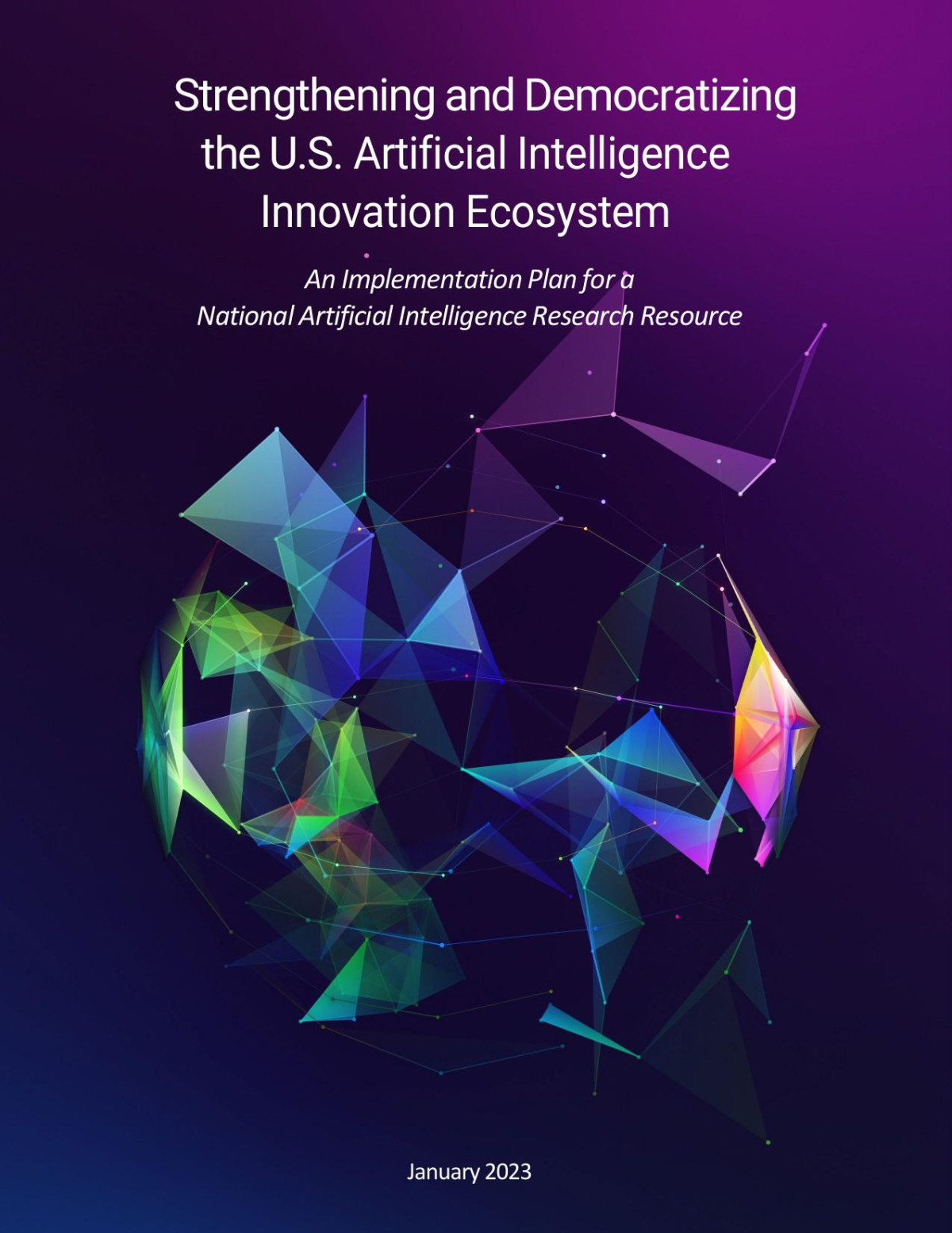 Strengthening And Democratizing The Us Artificial Intelligence Innovation Ecosystem An Implementation Plan For A National Artificial Intelligence Research Resource Nairr Task Force