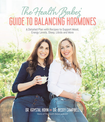 The Health Babes Guide To Balancing Hormones A Detailed Plan With Recipes To Support Mood Energy Levels Sleep Libido And More Becky Campbell