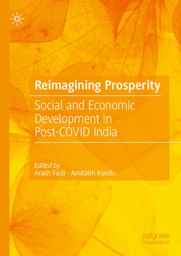 Reimagining Prosperity Social And Economic Development In Postcovid India Arash Fazli