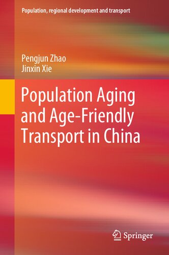 Population Aging And Agefriendly Transport In China 1st Edition Pengjun Zhao