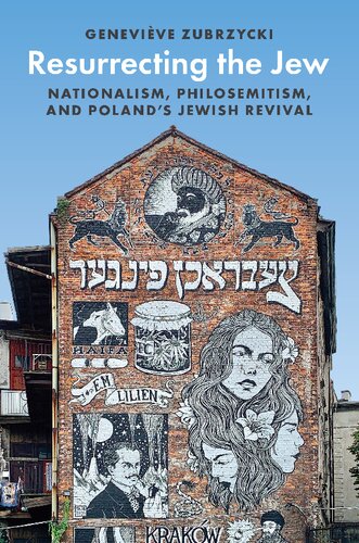 Resurrecting The Jew Nationalism Philosemitism And Polands Jewish Revival Genevive Zubrzycki