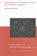 Progress In International Relations Theory Appraising The Field Colin Elman