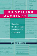 Profiling Machines Mapping The Personal Information Economy Greg Elmer