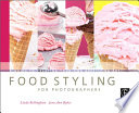 Food Styling For Photographers Linda Bellingham Jean Ann Bybee