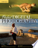 Perfect Digital Photography Second Edition Jay Dickman Jay Kinghorn