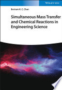 Simultaneous Mass Transfer And Chemical Reactions In Engineering Science Bertram K C Chan
