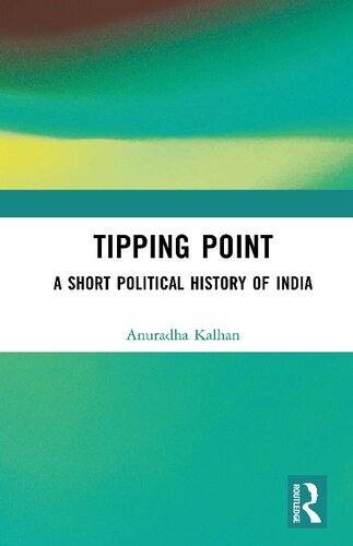 Tipping Point A Short Political History Of India Anuradha Kalhan