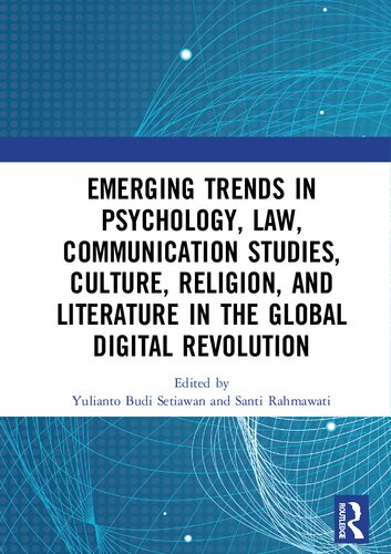 Emerging Trends In Psychology Law Communication Studies Culture Religion And Literature In The Global Digital Revolution 1st Edition Yulianto Budi Setiawan