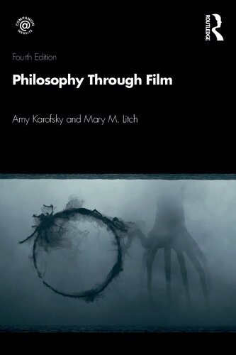 Philosophy Through Film 4th Edition 4th Amy Karofsky Mary M Litch