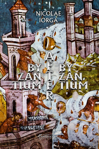 Byzantium After Byzantium Nicolae Iorga