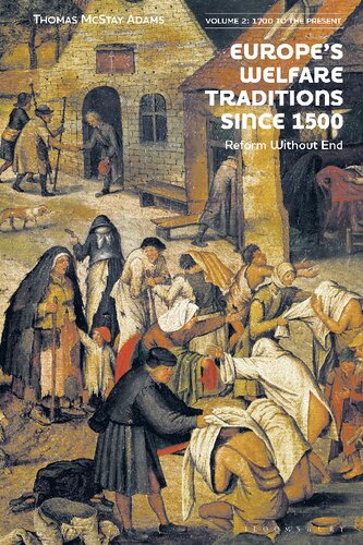 Europes Welfare Traditions Since 1500 Volume 2 17002000 Thomas Mcstay Adams