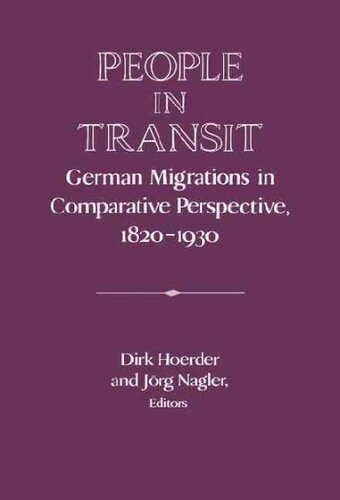 People In Transit German Migrations In Comparative Perspective 18201930 Dirk Hoerder