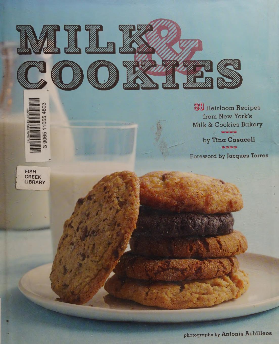 Milk Cookies 89 Heirloom Recipes From New Yorks Milk Cookies Bakery Tinamarie Casaceli