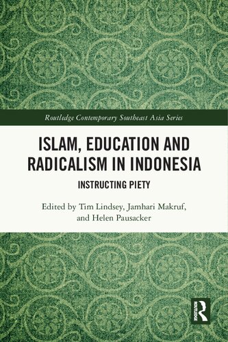 Islam Education And Radicalism In Indonesia Instructing Piety 1st Edition Timothy Lindsey