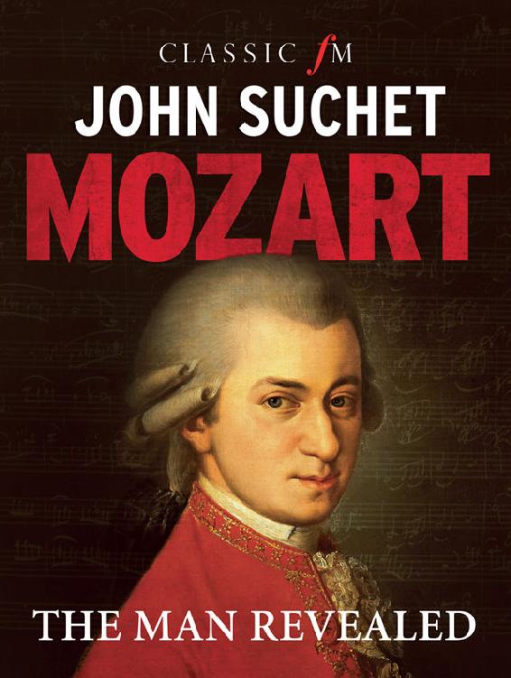 Mozart The Man Revealed John Suchet