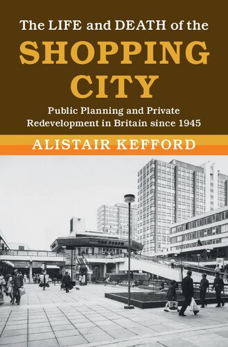 The Life And Death Of The Shopping City Alistair Kefford