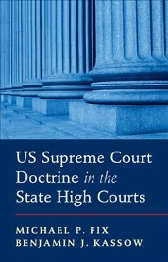 Us Supreme Court Doctrine In The State High Courts Michael P Fix
