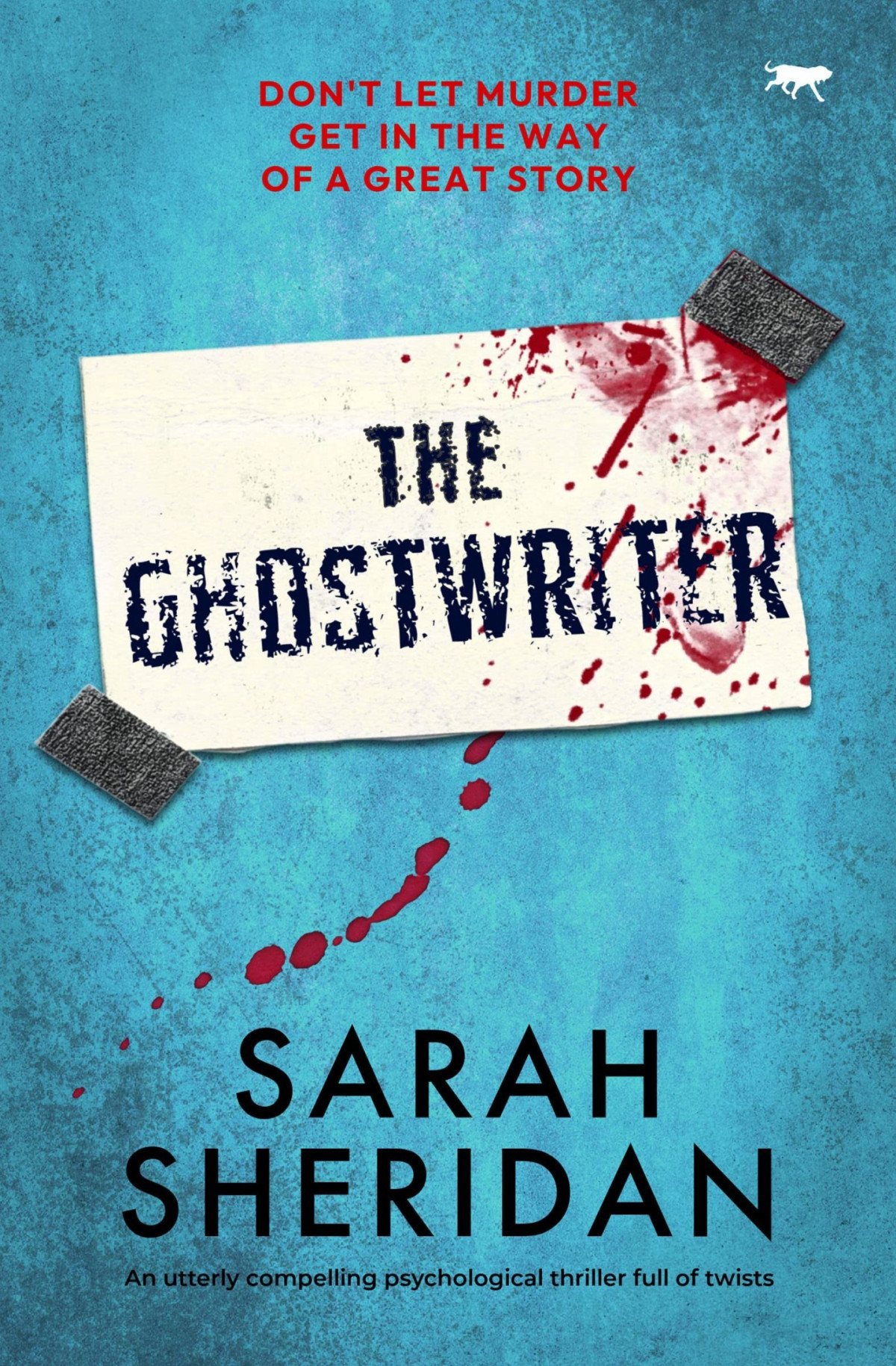 The Ghostwriter An Utterly Compelling Psychological Thriller Full Of Twists Sarah Sheridan