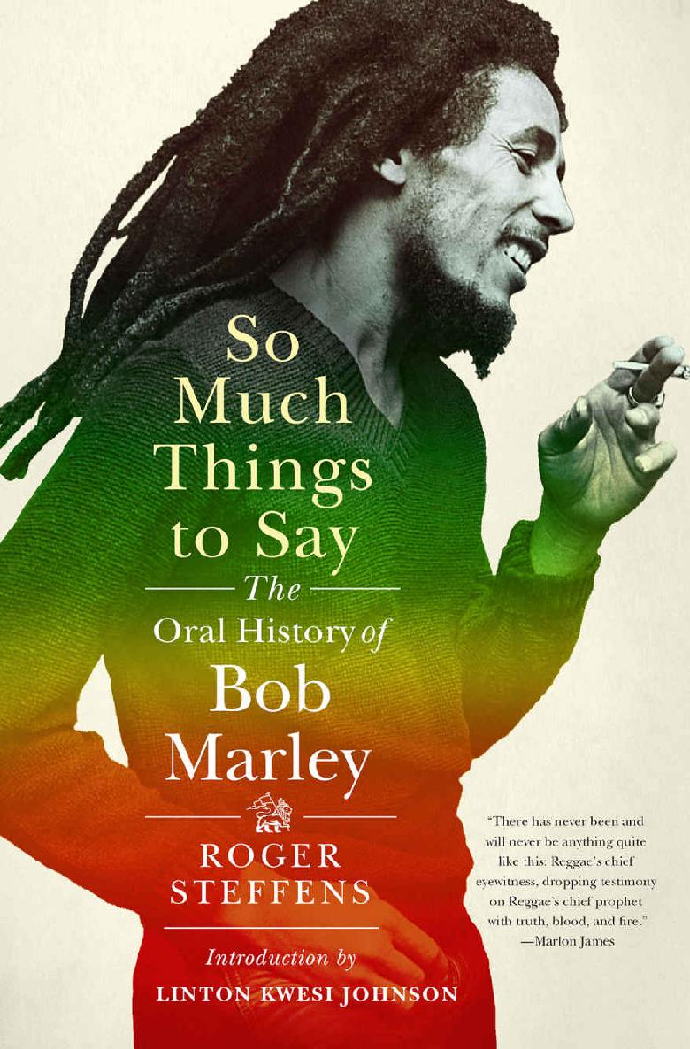 So Much Things To Say The Oral History Of Bob Marley Roger Steffens