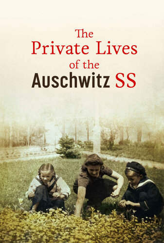 The Private Lives Of The Auschwitz Ss Piotr Setkiewicz