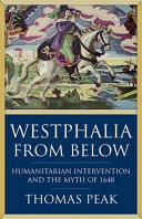 Westphalia From Below Humanitarian Intervention And The Myth Of 1648 Thomas Peak