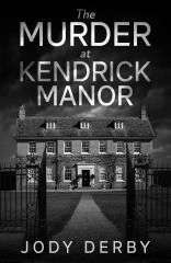 The Murder At Kendrick Manor Jody Derby