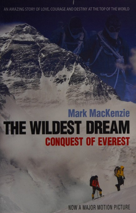 The Wildest Dream Conquest Of Everest Mark Mackenzie