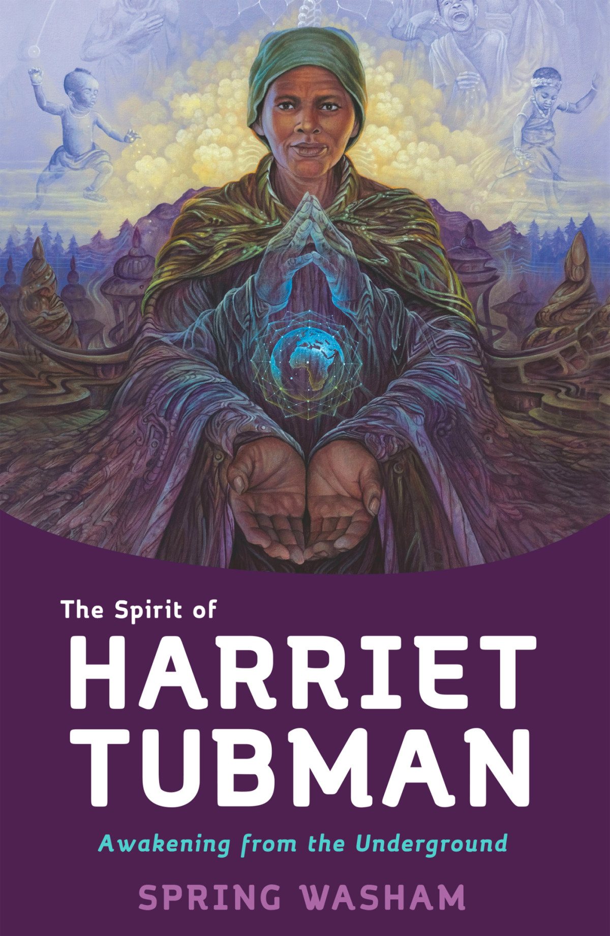 The Spirit Of Harriet Tubman Awakening From The Underground Spring Washam