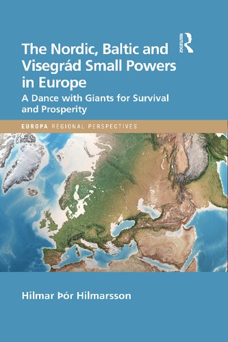 The Nordic Baltic And Visegrd Small Powers In Europe A Dance With Giants For Survival And Prosperity 1st Edition Hilmar Hilmarsson