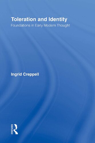 Toleration And Identity Foundations In Early Modern Thought Ingrid Creppell