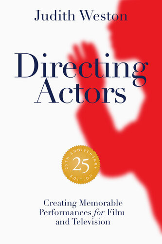 Directing Actors 25th Anniversary Edition Creating Memorable Performances For Film And Television Judith Weston