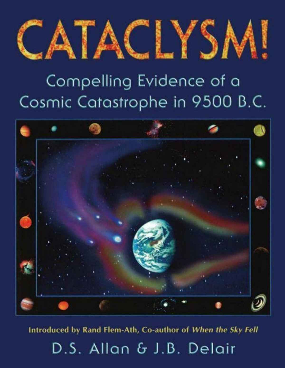 Cataclysm Compelling Evidence Of A Cosmic Catastrophe In 9500 Bc D S Allan J B Delair
