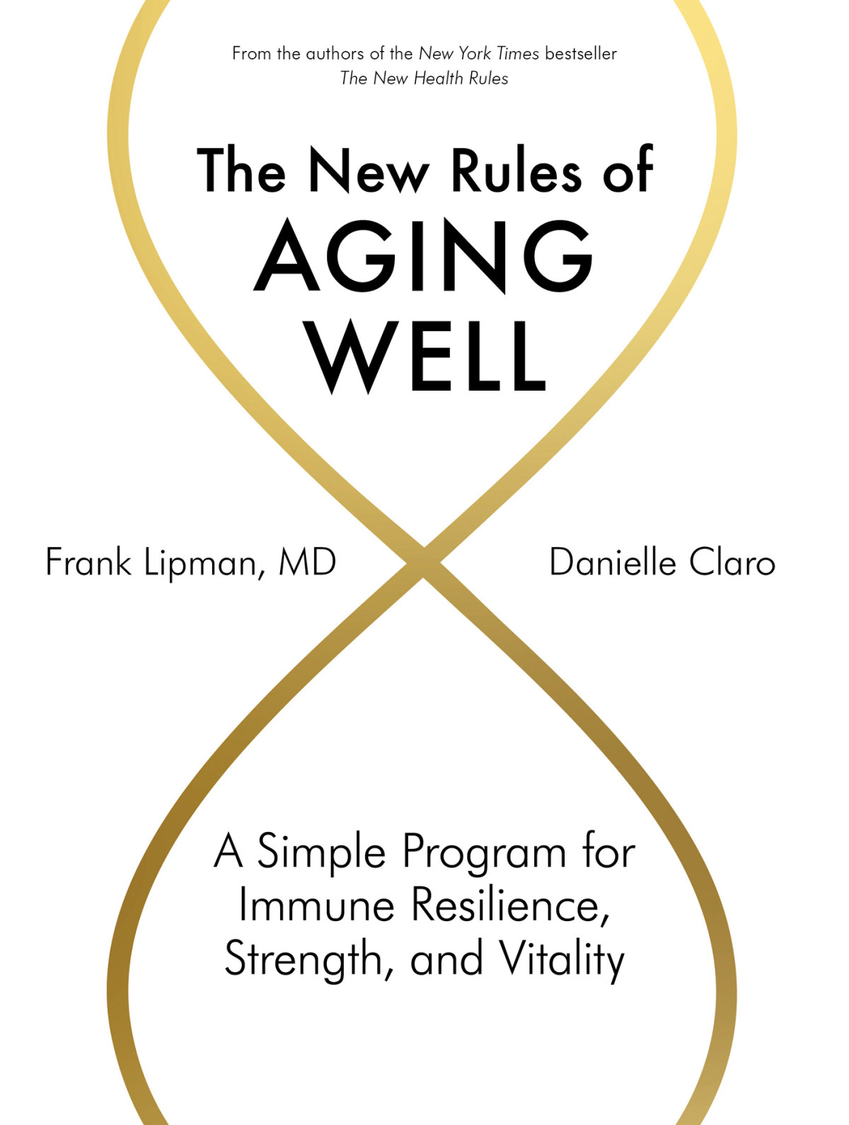 The New Rules Of Aging Well A Simple Program For Immune Resilience Strength And Vitality Frank Lipman Danielle Claro