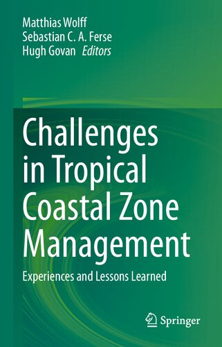 Challenges In Tropical Coastal Zone Management Experiences And Lessons Learned 1st Matthias Wolff Sebastian Ca Ferse Hugh Govan