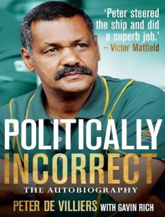Politically Incorrect The Autobiography Mr Peter De Villiers Mr Gavin Rich