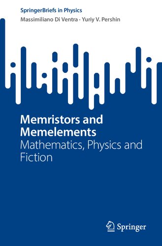 Memristors And Memelements Mathematics Physics And Fiction 1st Massimiliano Di Ventra Yuriy V Pershin